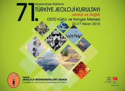 71. Türkiye Jeoloji Kurultayı  “Jeoloji ve Sağlık “,  23-27 Nisan 2018, ODTÜ