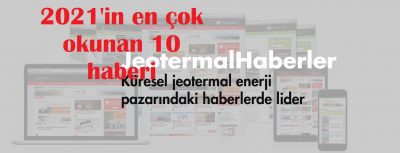 Jeotermal Haberler’ in 2021’de en çok okunan 10 haberi